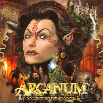 Arcanum: Of Steamworks and Magick Obscura – Embark on a Unique Journey Blending Fantasy and Science Fiction!